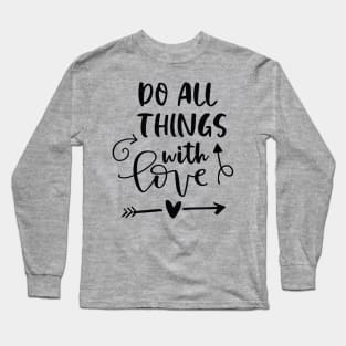 Do All Things With Love Long Sleeve T-Shirt